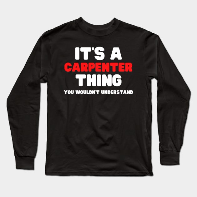 It's A Carpenter Thing You Wouldn't Understand Long Sleeve T-Shirt by HobbyAndArt